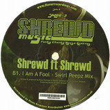 Shrewd Feat. Shrewd - I Am A Fool