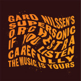 Gard Nilssen Supersonic Orchestra - If You Listen Carefully The Music Is Yours