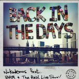 Nickodemus - Back In The Days (feat. Bam & The Real Live Show)