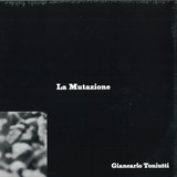 Giancarlo Toniutti - La Mutazione