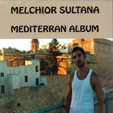 Melchior Sultana - Mediterran Album