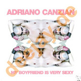 Adriano Canzian - My Boyfriend Is Very Sexy