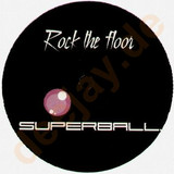 Superball - Rock The Floor