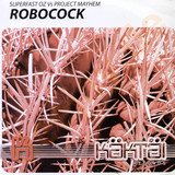 Superfast Oz & Project Mayhem - Robocock