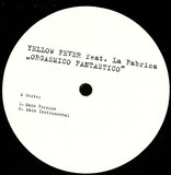 Yellow Fever Feat. La Fabrica - Orgasmico Fantastico