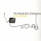 Till West & Dj Delicious - Same Man *rmx*