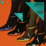 Whirlpool Productions - From Disco To Disco