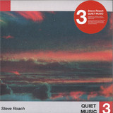 STEVE ROACH - QUIET MUSIC 3