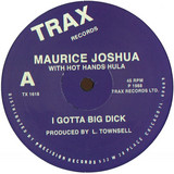 Maurice Joshua - I Gotta Big Dick / Feel The Mood