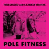 Freschard And Stanley Brinks - Pole Fitness LP