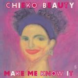 CHIEKO BEAUTY - Make Me Know It 7"