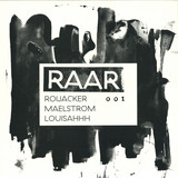 Roijacker, Maelstrom, Louisahhh - Raar 001 (incl. _unsubcribe Remix)