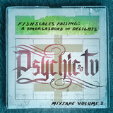 Psychic Tv - Fishscales Falling - A Smorgasbord Of Delights - Mixtape Vol 2