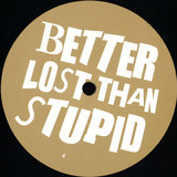 BETTER LOST THAN STUPID - ALTO