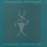 Exquisite Corpse - Between Rhythms IV