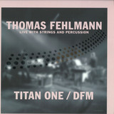 Thomas Fehlmann - Titan One / Dfm