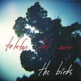 Telefon Tel Aviv - The Birds