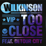 Wilkinson - *2* Too Close Feat Detour City (remixes)