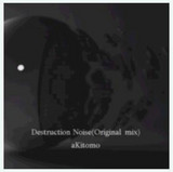 Akitomo - Destruction Noise