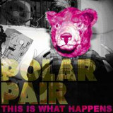 Polar Pair - This Is What Happens