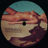 Bubbadog - Northern Tropics Ep
