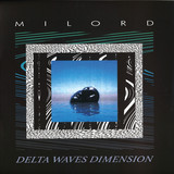 Milord - Delta Waves Dimension