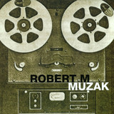 Robert M - Muzak