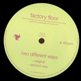 Factory Floor - Two Different Ways
