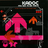 Kadoc - You Got To Be There