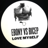 Ebony Vs Bicep - Love Myself (1 Sided)