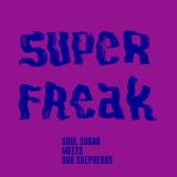 SOUL SUGAR MEETS DUB SHEPHERDS FEATURING JOLLY JOSEPH - Super Freak 7"