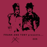 Frank & Tony - Frank & Tony Presents 005
