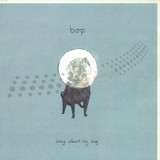 Bop - Song About My Dog / Random Tho