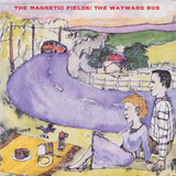 The Magnetic Fields - The Wayward Bus / Distant Plastic Trees (2lp+mp3)