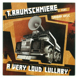 T.raumschmiere - A Very Loud Lullaby