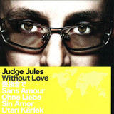 Judge Jules - *1* Without Love