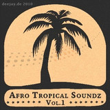 Afro Tropical Soundz - Volume 1