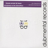 House Arrest Dj Team - Everybody On The Dancefloor