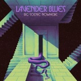 BIG SCENIC NOWHERE - LAVENDER BLUES
