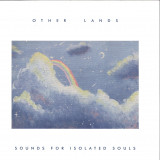 Other Lands - Sounds For Isolated Souls LP