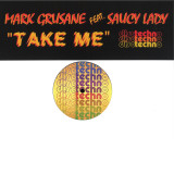 MARK GRUSANE FEAT SAUCY LADY - TAKE ME