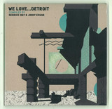 Derrick May & Jimmy Edgar - We Love..detroit