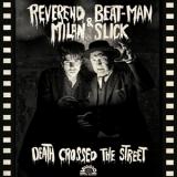 REVEREND BEAT-MAN & MILAN SLICK - DEATH CROSSED THE STREET