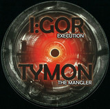 I:gor / Tymon - Execution / The Mangler