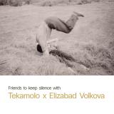 Tekamolo x Elizabad - Volkova Friends to keep silence with