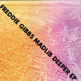 Freddie Gibbs & Madlib - Deeper