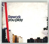 Rework - You Play