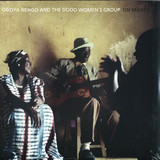 Ogoya Nengo And The Dodo Women's Group - On Mande