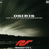 Osiris - Get This Bitch Earthquaking
