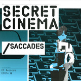 Secret Cinema - Saccades